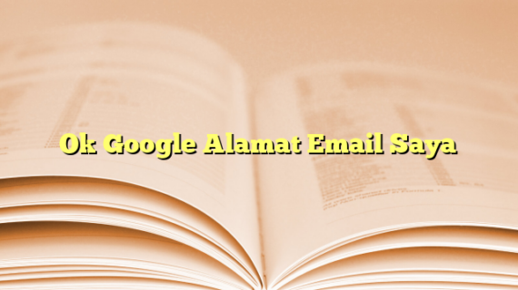 Dahsyat! Email Google Saya Apa Terbaik
